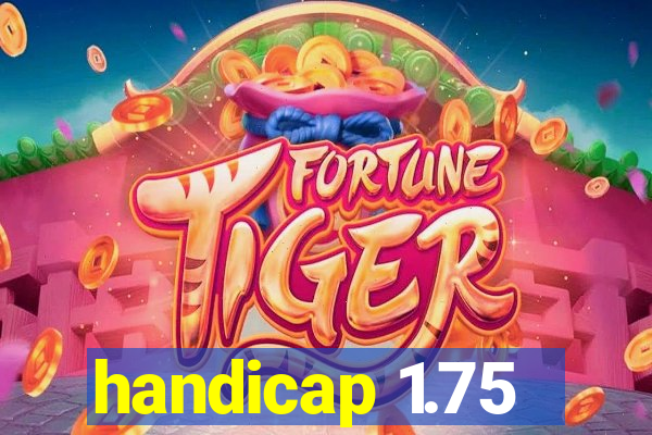 handicap 1.75